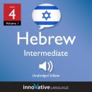 Learn Hebrew - Level 4: Intermediate Hebrew, Volume 1: Lessons 1-25 Audiobook