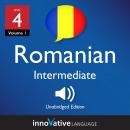 Learn Romanian - Level 4: Intermediate Romanian, Volume 1: Lessons 1-25 Audiobook