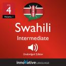 Learn Swahili - Level 4: Intermediate Swahili, Volume 1: Lessons 1-25 Audiobook