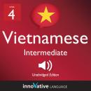 Learn Vietnamese - Level 4: Intermediate Vietnamese, Volume 1: Lessons 1-25 Audiobook