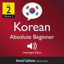 Learn Korean - Level 2: Absolute Beginner Korean, Volume 2: Lessons 1-25