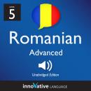 Learn Romanian - Level 5: Advanced Romanian, Volume 1: Volume 1: Lessons 1-25 Audiobook