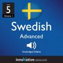 Learn Swedish - Level 5: Advanced Swedish, Volume 1: Volume 1: Lessons 1-25 Audiobook