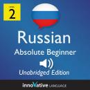Learn Russian - Level 2: Absolute Beginner Russian, Volume 1: Lessons 1-25