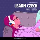 Learn Czech While Sleeping Audiobook