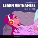 Learn Vietnamese While Sleeping Audiobook