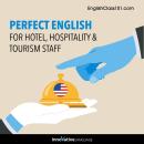 Learn English: Perfect English for Hotel, Hospitality & Tourism Staff Audiobook