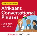 Conversational Phrases Afrikaans Audiobook: Level 1 - Absolute Beginner Audiobook