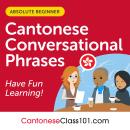 Conversational Phrases Cantonese Audiobook: Level 1 - Absolute Beginner Audiobook