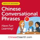 Conversational Phrases Chinese Audiobook: Level 1 - Absolute Beginner Audiobook