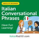 Conversational Phrases Italian Audiobook: Level 1 - Absolute Beginner Audiobook