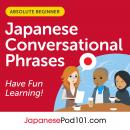 Conversational Phrases Japanese Audiobook: Level 1 - Absolute Beginner Audiobook