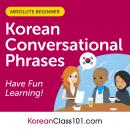 Conversational Phrases Korean Audiobook: Level 1 - Absolute Beginner