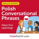 Conversational Phrases Polish Audiobook: Level 1 - Absolute Beginner Audiobook