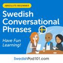 Conversational Phrases Swedish Audiobook: Level 1 - Absolute Beginner Audiobook