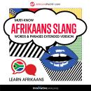 Learn Afrikaans: Must-Know Afrikaans Slang Words & Phrases (Extended Version) Audiobook