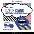 Learn Czech: Must-Know Czech Slang Words & Phrases (Extended Version) Audiobook
