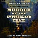 Murder on the Switzerland Trail Audiobook