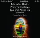 Life After Death, Powerful Evidence You Will Not Die, Stephen Hawley Martin