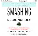 Smashing the D.C. Monopoly: Using Article V to Restore Freedom and Stop Runaway Government Audiobook