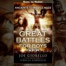 Ancients to Middle Ages, Great Battles for Boys Series, Book 5 Audiobook