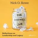 The Goodwill Jar: Reflections on Leadership and Legacy Audiobook