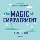 The Magic of Empowerment: My Journey in Servant Leadership Audiobook