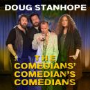 Doug Stanhope: The Comedians' Comedian's Comedians Audiobook