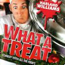 Harland Williams: What a Treat: Comedy with All the Fixin's