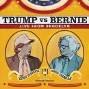 James Adomian & Anthony Atamanuik: Trump vs. Bernie: Live from Brooklyn Audiobook