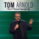 Tom Arnold: Past & Present Imperfectly Audiobook