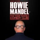 Howie Mandel: Presents Howie Mandel at the Howie Mandel Comedy Club, Howie Mandel