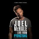Joel McHale: Live from Pyongyang Audiobook