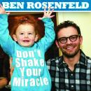 Ben Rosenfeld: Don't Shake Your Miracle Audiobook