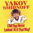 Yakov Smirnoff: I Bet You Never Looked At It That Way Audiobook