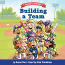 Building a Team: A Baseball Buddies Story Audiobook
