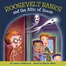 Roosevelt Banks and the Attic of Doom Audiobook