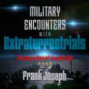 Military Encounters with Extraterrestrials: The Real War of the Worlds Audiobook