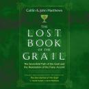 The Lost Book of the Grail: The Sevenfold Path of the Grail and the Restoration of the Faery Accord Audiobook