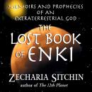 The Lost Book of Enki: Memoirs and Prophecies of an Extraterrestrial God Audiobook