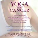 Yoga for Cancer: A Guide to Managing Side Effects, Boosting Immunity, and Improving Recovery for Can Audiobook