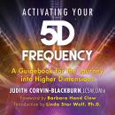 Activating Your 5D Frequency: A Guidebook for the Journey into Higher Dimensions Audiobook