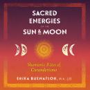 Sacred Energies of the Sun and Moon: Shamanic Rites of Curanderismo Audiobook