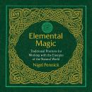 Elemental Magic: Traditional Practices for Working with the Energies of the Natural World Audiobook