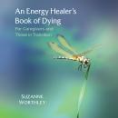 An Energy Healer's Book of Dying: For Caregivers and Those in Transition Audiobook