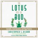 Lotus and the Bud: Cannabis, Consciousness, and Yoga Practice, Christopher S. Kilham