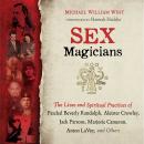 Sex Magicians: The Lives and Spiritual Practices of Paschal Beverly Randolph, Aleister Crowley, Jack Audiobook