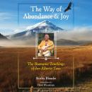 The Way of Abundance and Joy: The Shamanic Teachings of don Alberto Taxo Audiobook