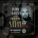 Anton LaVey and the Church of Satan: Infernal Wisdom from the Devil's Den Audiobook