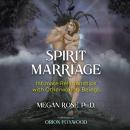 Spirit Marriage: Intimate Relationships with Otherworldly Beings Audiobook